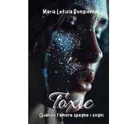 Toxic. Quando l'amore spegne i sogni