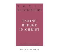 Toxic Relationships: Taking Refuge in Christ (31-Day Devotionals for Life)