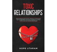 TOXIC RELATIONSHIPS: Understanding all types of toxicity will help you to find f