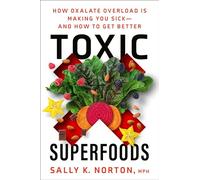 Sally Norton – Superfoods tossici: come l'eccesso di ossalati ammala e come guarire – Tascabile