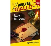 Toxic testament. I racconti che migliorano il tuo inglese! Livello 2