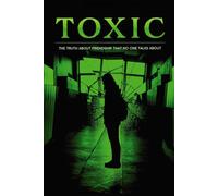 Toxic: The Truth About Friendship Nobody Talks About