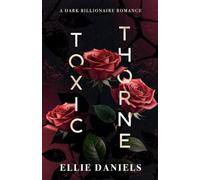 Toxic Thorne: A Dark Billionaire Romance