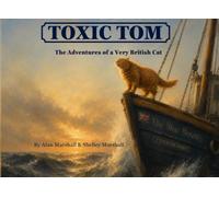 Toxic Tom: The Adventures of a Very British Cat