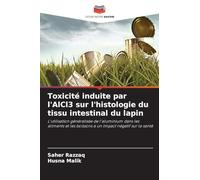 Toxicité induite par l'AlCl3 sur l'histologie du tissu intestinal du lapin: L'utilisation généralisée de l'aluminium dans les aliments et les boissons a un impact négatif sur la santé