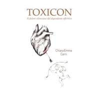 Toxicon. Il dolore silenzioso del dipendente affettivo