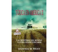 Toxinas en America II: Las mentiras del mundo y cómo desintoxicarse