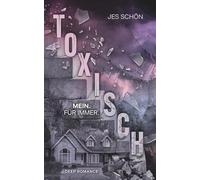 Toxisch: Mein. Für immer.