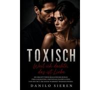 TOXISCH: Weil ich dachte, das ist Liebe