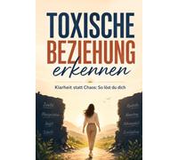 Toxische Beziehung erkennen: Klarheit statt Chaos. So löst du dich.