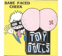TOY DOLLS - Bare Faced Cheek