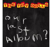 Toy Dolls - Our Last Album?
