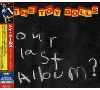 Toy Dolls, the - Our Last Album?