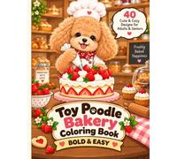 Toy Poodle Bakery Coloring Book: 40 Cute & Easy Designs for Adults & Seniors