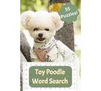Toy Poodle Word Search Puzzle Book: Word searches with easy to read print with toy poodles, dogs, puppies, furry friends and more | 6x9 inches | 112 ... Gift for vacations, holidays, and down time.