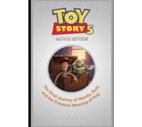 Toy Story 5 Movie Review: The Final Journey of Woody, Buzz, and the Timeless Meaning of Play