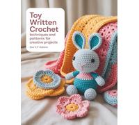 Toy Written Crochet Techniques and Patterns for Creative Projects