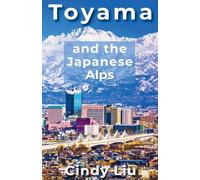 Toyama and the Japanese Alps