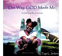 Toye L. Jenkins The Way God Made Me (Tascabile)