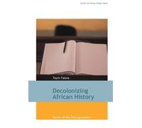 Toyin Falola Decolonizing African History (Tascabile)