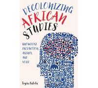 Toyin Falola Decolonizing African Studies (Tascabile)