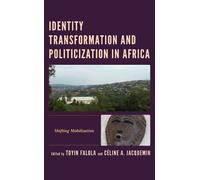 Toyin Falola Identity Transformation and Politicization in Africa (Tascabile)
