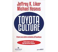 Toyota culture. Creare una cultura orientata all'eccellenza