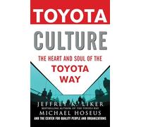 Toyota Culture: The Heart and Soul of the Toyota Way