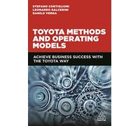 Toyota Methods and Operating Models: Achieve Business Success with the Toyota Way