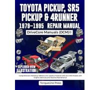TOYOTA PICKUP, SR5 PICKUP & 4RUNNER REPAIR MANUAL 1979-1995: Comprehensive Workshop Reference for Gasoline Powered 2WD and 4WD Models with Engine, Electrical, and Routine Maintenance