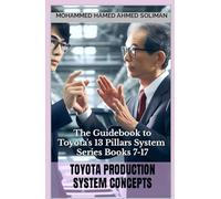 Toyota Production System Concepts: The Guidebook to Toyota's 13 Pillars System - Series Books 7 to 17