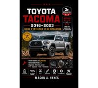 TOYOTA TACOMA Guide d’entretien et de réparation 2016-2023: Pour les modèles de 3e génération Moteurs 3,5 L V6 et 2,7 L Diagnostic • Entretien courant •4×4 • Suspension • Freins • Transmission