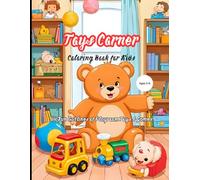 Toys Corner Coloring Book for Kids 50 Fun Outlines of Playroom Toys & Games: A Fun and Creative Coloring Adventure Filled with Cuddly Toys, Blocks, Cars, and Dolls for Happy Little Artists!