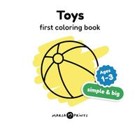 Toys First Coloring Book for Toddlers Ages 1-3: 30 Simple & Big Images for Easy Coloring | Fun Early Learning for Kids