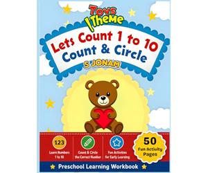 Toys Theme: Let’s Count 1 to 10 - Count and Circle: Learn Numbers 1 to 10, Fun Activities for Early Learning, Preschool Learning Workbook for Kids Ages 3-5