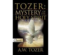 Tozer: Mystery of the Holy Spirit