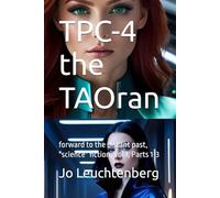 TPC-4 the TAOran: forward to the distant past, "science" fiction, Vol 1, Parts 1-3