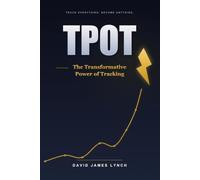 TPOT: The Transformative Power of Tracking: How to Use Daily Tracking and AI Feedback Loops to Code Your Own Metamorphosis
