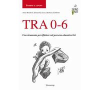 TRA 0-6. Uno strumento per riflettere sul percorso educativo 0-6
