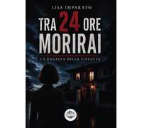 Tra 24 ore morirai. La ragazza della villetta