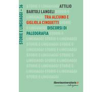 Tra Alcuino e Gigliola Cinquetti. Discorsi di paleografia - Bartoli Langel...