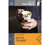 Tra amici letto da Paola Pitagora. Audiolibro. CD Audio formato MP3