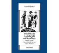 Tra amicizia e solidarietà antifranchista. Giorgio Agosti, Franzo Grande Stevens e José Martínez