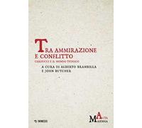 Tra ammirazione e conflitto. Carducci e il mondo tedesco