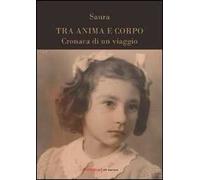 Tra anima e corpo. Cronaca di un viaggio