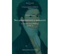Tra apprendistato e genialità. Le Sonate dalle WoO 47 all'op. 13. Le sonat...