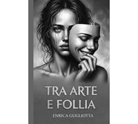 Tra arte e follia