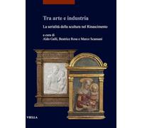 Tra arte e industria. La serialità della scultura nel Rinascimento