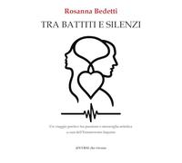 Tra battiti e silenzi. Un viaggio poetico tra passione e meraviglia artistica