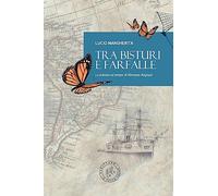 Tra bisturi e farfalle: La scienza al tempo di Vincenzo Ragazzi